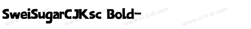 SweiSugarCJKsc Bold字体转换 SweiSugarCJKsc Bold字体转换
